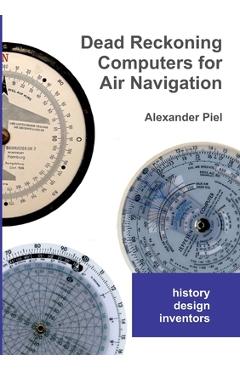 Coperta cărții 'Dead Reckoning Computers for Air Navigation: History -- design -- inventors - Alexander Piel'