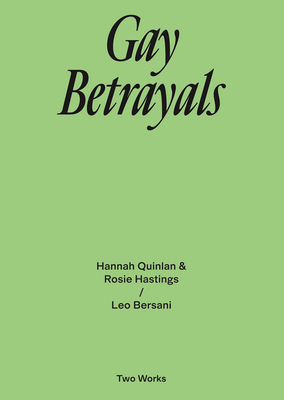Gay Betrayals: Two Works Series Vol. 5 - Leo Bersani