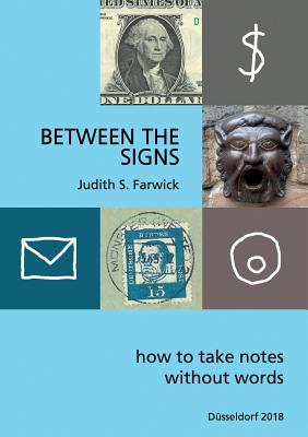 Between the Signs: How to take notes without words - Judith Farwick