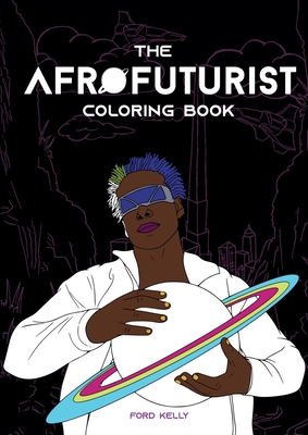 The Afrofuturist Coloring Book - Ford Kelly