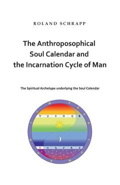 Coperta cărții 'The Anthroposophical Soul Calendar and the Incarnation Cycle of Man: The Spiritual Archetype underlying the Soul'