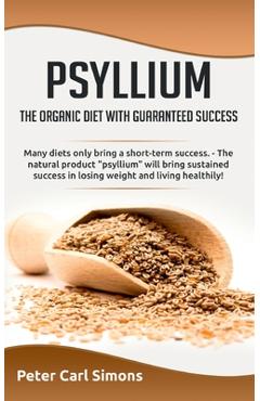 Coperta cărții 'Psyllium - the organic diet with guaranteed success: Many diets only bring a short-term success. - The natural product'