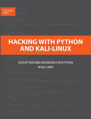 Hacking with Python and Kali-Linux: Develop your own Hackingtools with Python in Kali-Linux - Alicia Noors