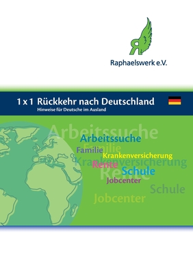 1 x 1 Rückkehr nach Deutschland: Hinweise für Deutsche im Ausland - Raphaelswerk E. V.