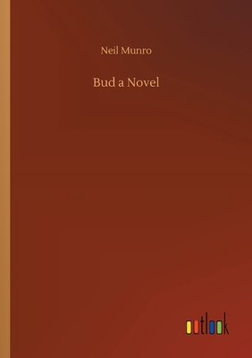 Bud a Novel - Neil Munro