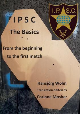 IPSC The Basics: From the beginning to the first match - Hansjörg Wohn