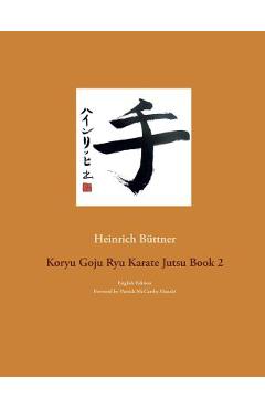 Poza produsului Koryu Goju Ryu Karate Jutsu Book 2: English Edition - Heinrich Büttner