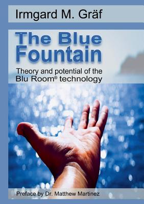 The Blue Fountain: Theory and potential of the Blu Room(R) technology - Irmgard Maria Gräf