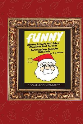Funny Holiday & Santa Fart Jokes Christmas Book For Kids - Kid Christmas Calender With Farts - T. J. Gusman