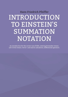 Introduction to Einstein's Summation Notation - Hans-friedrich Pfeiffer