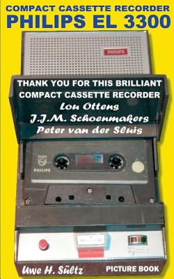 Compact Cassette Recorder Philips EL 3300 - Thank you for this brilliant Compact Cassette Recorder - Lou Ottens - Johannes Jozeph Martinus Schoenmaker - Uwe H. Sltz