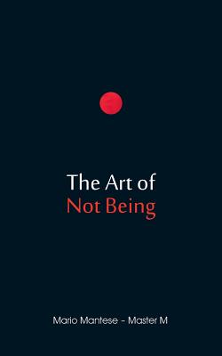 The Art of Not Being - Mario Mantese
