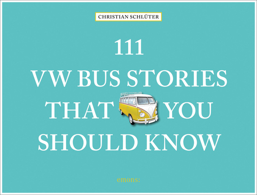 111 VW Bus Stories That You Should Know - Christian Schluter