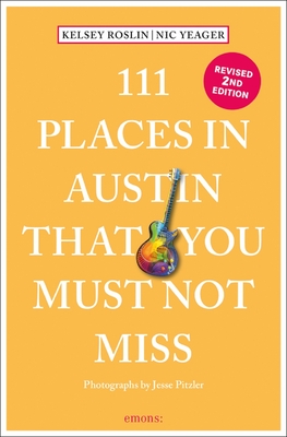 111 Places in Austin That You Must Not Miss - Nick Yeager