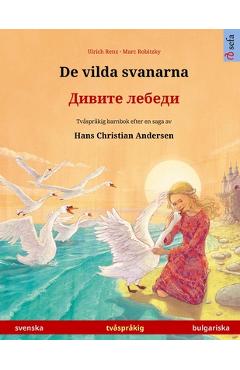 Coperta cărții 'De vilda svanarna - Дивите лебеди (svenska - bulgariska): Tvåspråkig barnbok e - Ulrich Renz'