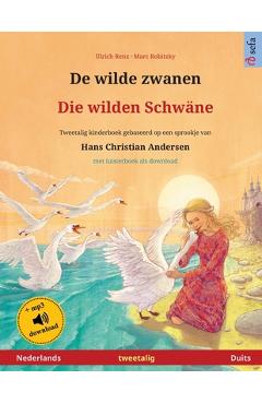 Coperta cărții 'De wilde zwanen - Die wilden Schwäne (Nederlands - Duits): Tweetalig kinderboek naar een sprookje van Hans Christian'