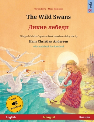 The Wild Swans - Дикие лебеди (English - Russian): Bilingual children's book based o - Ulrich Renz