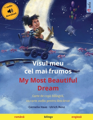Visul meu cel mai frumos - My Most Beautiful Dream (română - engleză) - Cornelia Haas