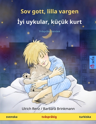 Sov gott, lilla vargen - İyi uykular, küçük kurt (svenska - turkiska): Tvåspråkig barnbok - Ulrich Renz