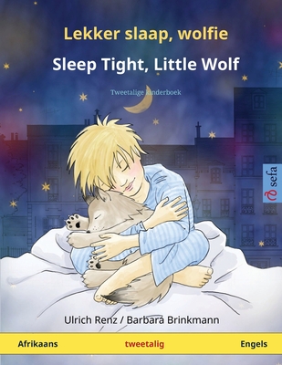 Lekker slaap, wolfie - Sleep Tight, Little Wolf (Afrikaans - Engels): Tweetalige kinderboek - Ulrich Renz