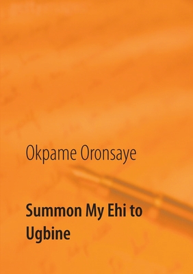 Summon My Ehi to Ugbine - Okpame Oronsaye