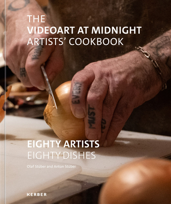 The Videoart at Midnight Artists' Cookbook: Eighty Artists Eighty Dishes - Olaf Stuber