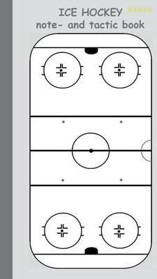 Ice Hockey 2 in 1 Tacticboard and Training Workbook: Tactics/strategies/drills for trainer/coaches, notebook, training, exercise, exercises, drills, p - Theo Von Taane