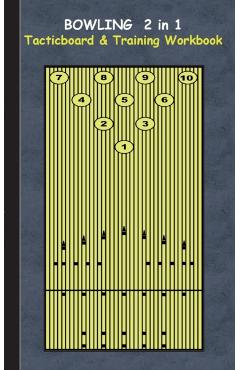 Bowling 2 in 1 Tacticboard and Training Workbook: Tactics/strategies/drills for trainer/coaches, notebook, training, exercise, exercises, drills, prac - Theo Von Taane
