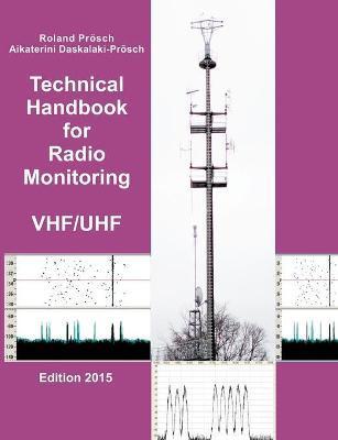 Technical Handbook for Radio Monitoring VHF/UHF: Edition 2017 - Roland Proesch