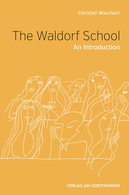 The Waldorf School: An Introduction - Christof Wiechert