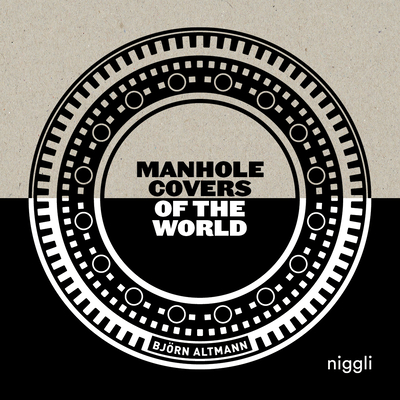 Manhole Covers of the World - Björn Altmann