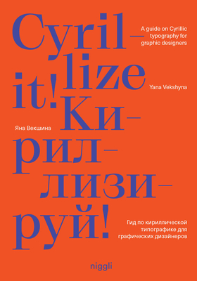 Cyrillize It!: A Guide on Cyrillic Typographyfor Graphic Designers - Yana Vekshyna