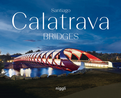 Santiago Calatrava: Bridges - Santiago Calatrava