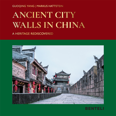 Ancient City Walls in China: A Heritage Rediscovered - Guoqing Yang