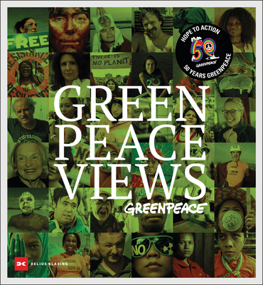 Greenpeace Views: 50 Years Fighting for a Better Planet - Delius Klasing