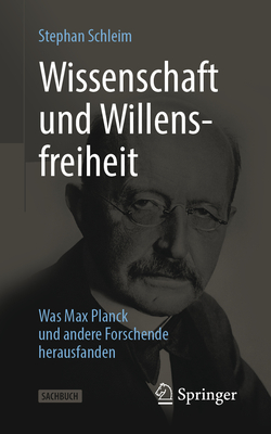 Coperta cărții 'Wissenschaft Und Willensfreiheit: Was Max Planck Und Andere Forschende Herausfanden - Stephan Schleim'