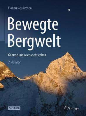 Bewegte Bergwelt: Gebirge Und Wie Sie Entstehen - Florian Neukirchen