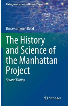 Coperta cărții 'The History and Science of the Manhattan Project - Bruce Cameron Reed'