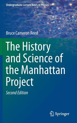 Coperta cărții 'The History and Science of the Manhattan Project - Bruce Cameron Reed'
