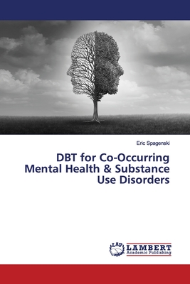 DBT for Co-Occurring Mental Health & Substance Use Disorders - Eric Spagenski