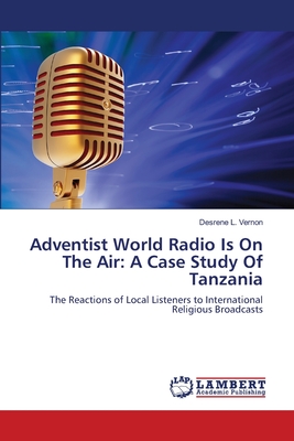 Adventist World Radio Is On The Air: A Case Study Of Tanzania - Desrene L. Vernon