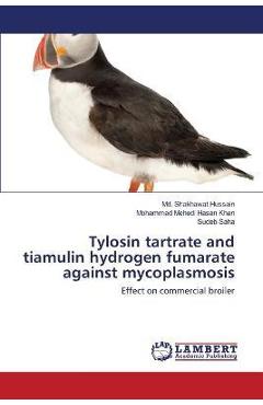 Poza produsului Tylosin tartrate and tiamulin hydrogen fumarate against mycoplasmosis - Md Shakhawat Hussain