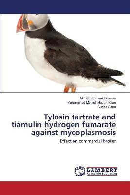 Tylosin tartrate and tiamulin hydrogen fumarate against mycoplasmosis - Md Shakhawat Hussain