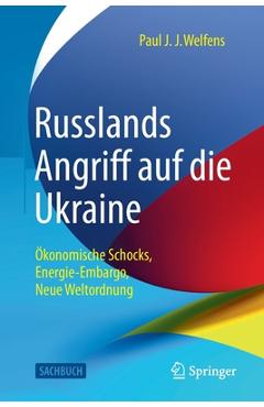 Coperta cărții 'Russlands Angriff Auf Die Ukraine: Ökonomische Schocks, Energie-Embargo, Neue Weltordnung - Paul J. J. Welfens'