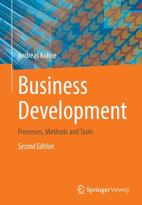 Business Development: Processes, Methods and Tools - Andreas Kohne