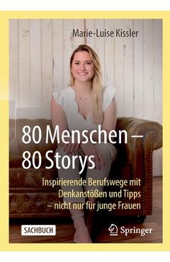 Coperta cărții '80 Menschen - 80 Storys: Inspirierende Berufswege Mit Denkanstößen Und Tipps - Nicht Nur Für Junge Frauen - Marie-luise'