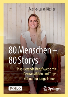 Coperta cărții '80 Menschen - 80 Storys: Inspirierende Berufswege Mit Denkanstößen Und Tipps - Nicht Nur Für Junge Frauen - Marie-luise'