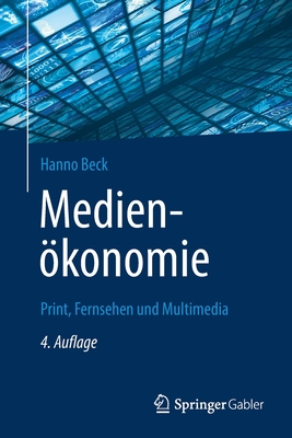 Coperta cărții 'Medienökonomie: Print, Fernsehen Und Multimedia - Hanno Beck'