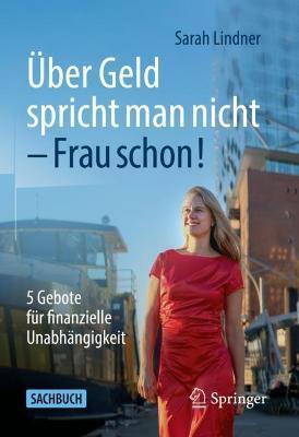 Coperta cărții 'Über Geld Spricht Man Nicht - Frau Schon!: 5 Gebote Für Finanzielle Unabhängigkeit - Sarah Lindner'