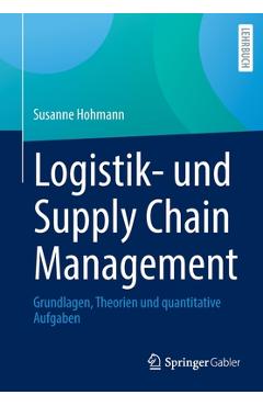 Coperta cărții 'Logistik- Und Supply Chain Management: Grundlagen, Theorien Und Quantitative Aufgaben - Susanne Hohmann'